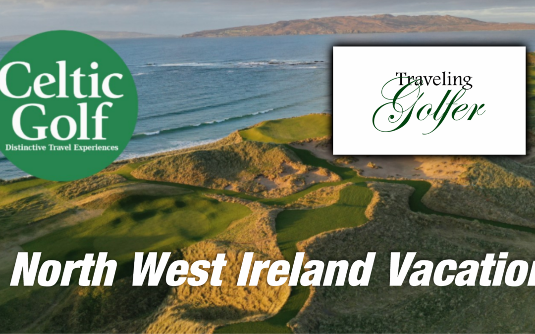 Traveling Golfer Celtic Golf Northwest Ireland Vacation