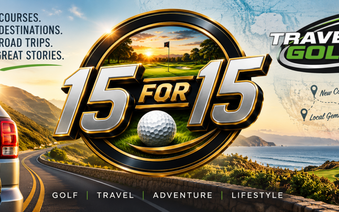 15 Years on the Road, One New Way to Tell It — Introducing Traveling Golfer 15 for 15
